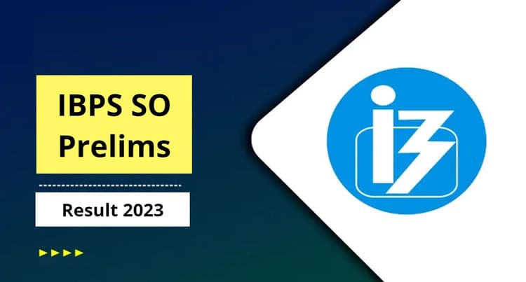 IBPS SO Prelims Result 2023: आईबीपीएस एसओ प्रीलिम्स का रिजल्ट जारी, ऐसे करें डाउनलोड