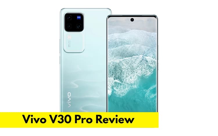 Vivo V30 Pro Review: जानें अपने बजट में कितना खास है वीवो का यह फोन