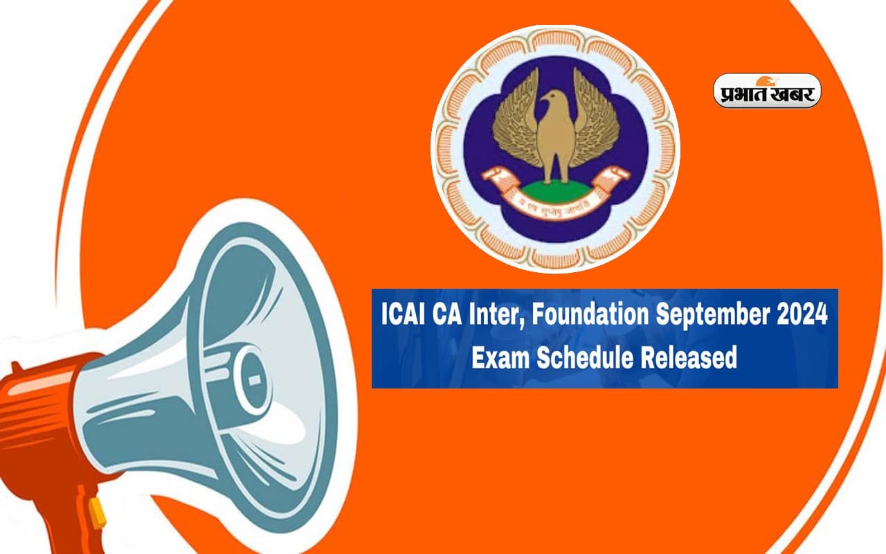 ICAI CA Foundation & Inter Sept 2024 exam dates released ICAI CA Foundation & Inter Sept 2024 exam dates released