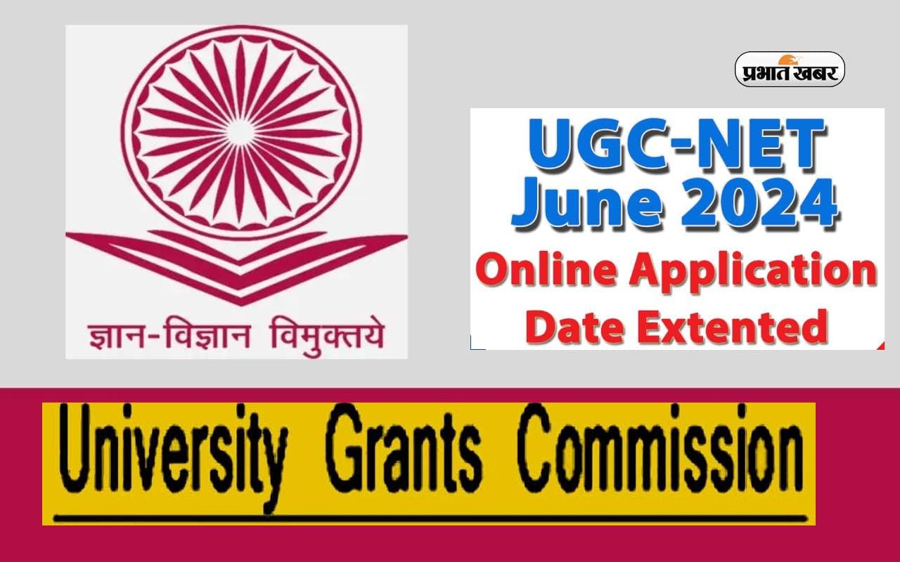 UGC NET June 2024 registration deadline extended UGC NET June 2024 registration deadline extended