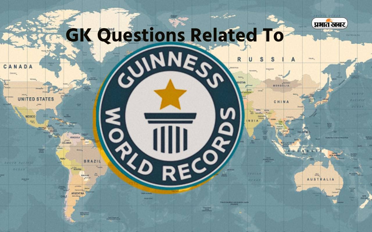 GK Questions related to Guinness World Records GK Questions related to Guinness World Records