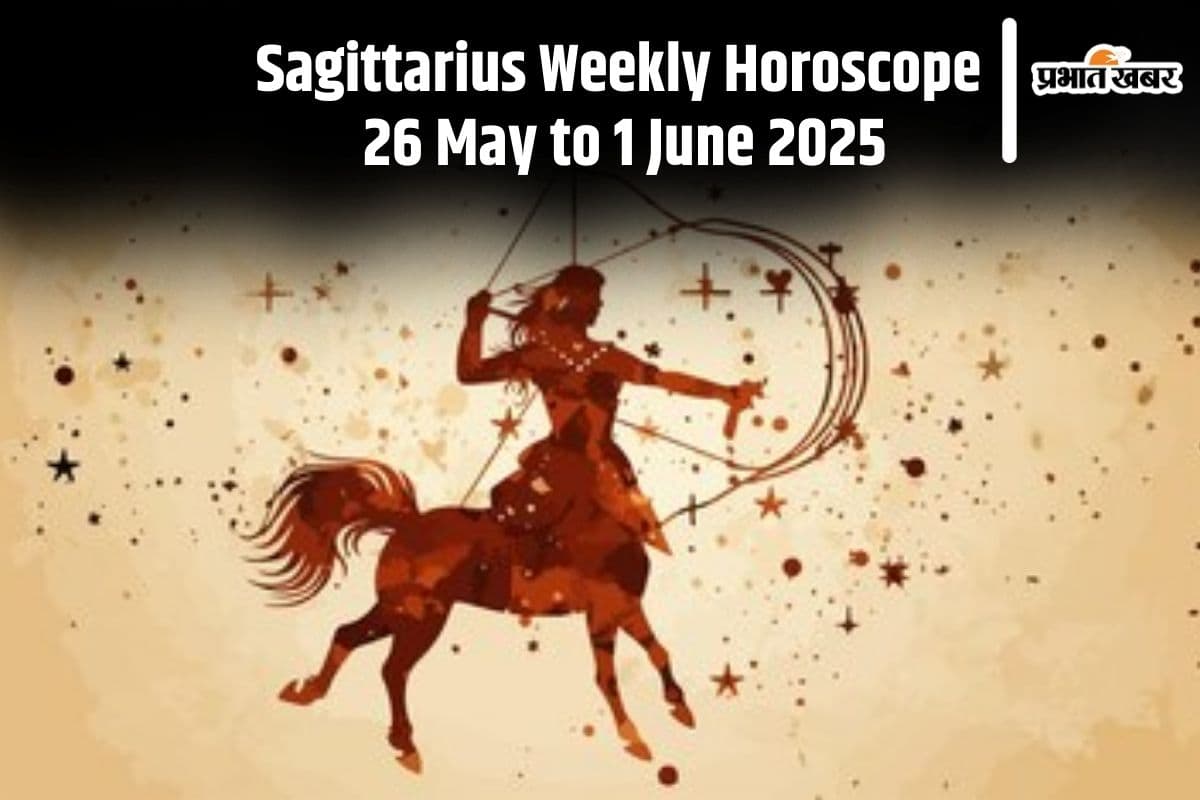 Sagittarius Weekly Horoscope 26 May to 1 June 2025 in Hindi Sagittarius Weekly Horoscope 26 May to 1 June 2025 in Hindi