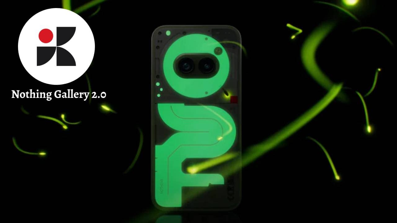 Nothing Gallery Update: नथिंग यूजर्स के लिए आया नया अपडेट, अब फोटो-वीडियो के साथ कर सकते हैं जादू