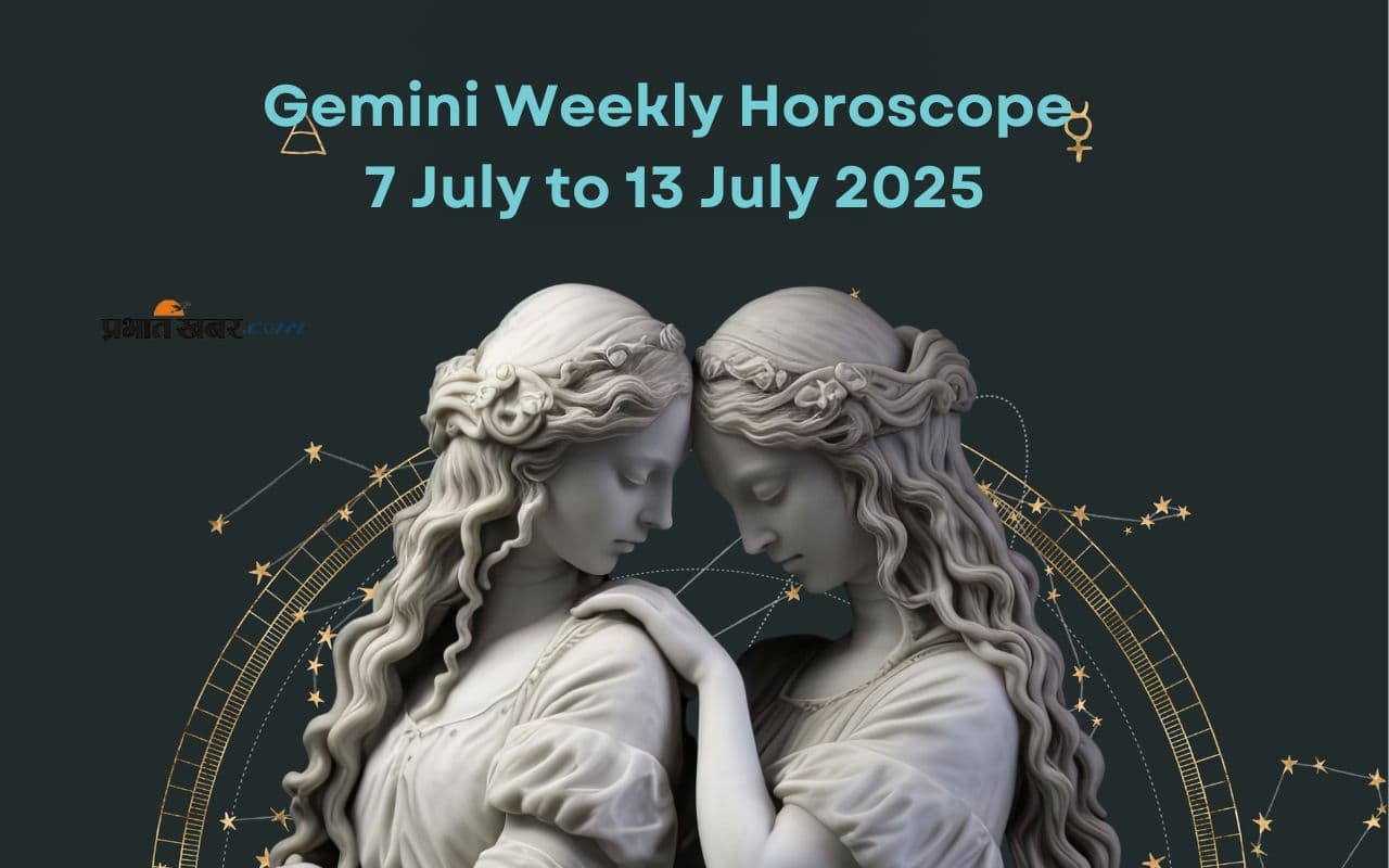 Gemini Weekly Horoscope 7 July to 13 July 2025 in Hindi
