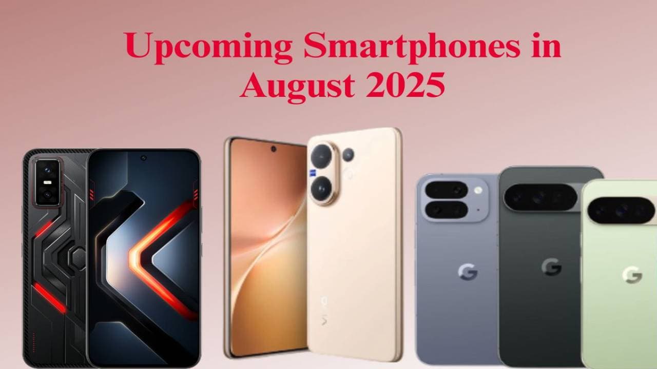 Upcoming Smartphones in August 2025 Upcoming Smartphones in August 2025