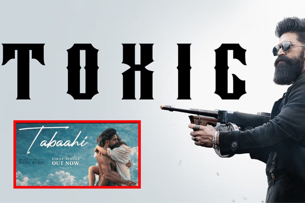 Toxic Tabaahi Song toxic first song tabahi out yash vs dhurandhar 2