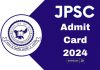 Jpsc Admit Card 2024