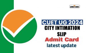CUET UG 2024 admit card exam city slip