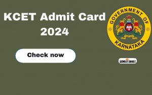 KCET 2024 Admit Card Out